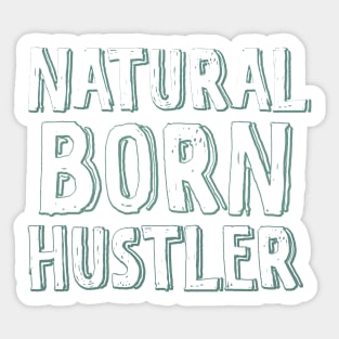 Natural born hustler Sticker